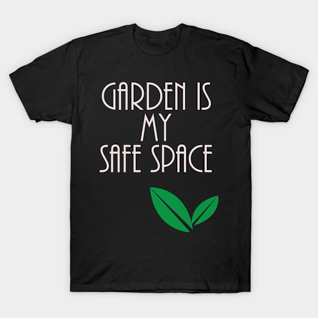 Garden is my Safe Space Gardening Gift T-Shirt by Designtigrate